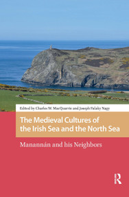 The Medieval Cultures of the Irish Sea and the North Sea (Manannán and his Neighbors) by Charles MacQuarrie, Joseph Nagy, 9781041188483