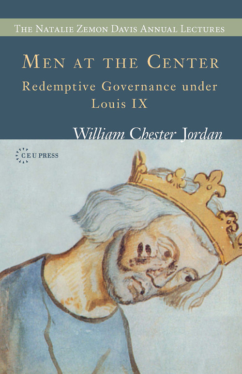 Men at the Center (Redemptive Governance under Louis IX) by William Chester Jordan, 9786155225123