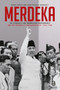 Merdeka (The Struggle for Indonesian Independence and the Republic's Precarious Rise, 1945-1950) by Harry Poeze, Gioia Marini, Henk Schulte Nordholt, 9789048560837