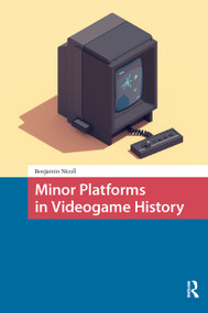 Minor Platforms in Videogame History by Benjamin Nicoll, 9781041182900