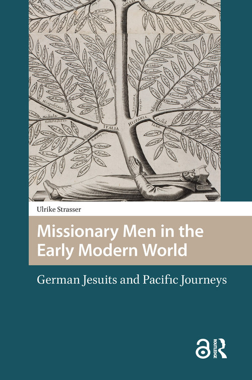 Missionary Men in the Early Modern World (German Jesuits and Pacific Journeys) by Ulrike Strasser, 9781041182948