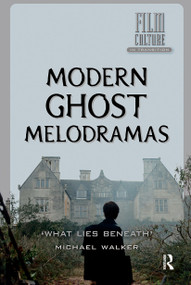 Modern Ghost Melodramas ('What Lies Beneath') by Michael Walker, 9781041182986