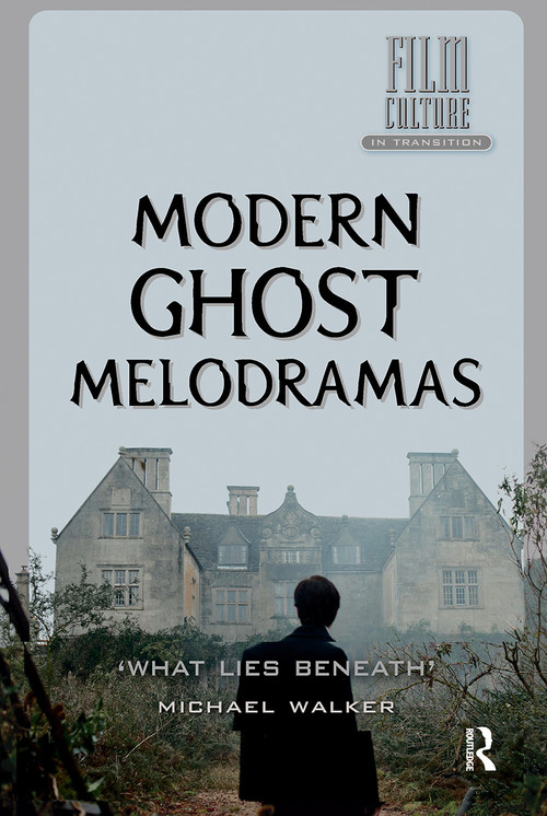 Modern Ghost Melodramas ('What Lies Beneath') by Michael Walker, 9781041182986