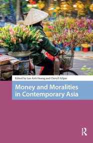 Money and Moralities in Contemporary Asia by Lan Anh Hoang, Cheryll Alipio, 9781041183013