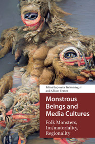Monstrous Beings and Media Cultures (Folk Monsters, Im/materiality, Regionality) by Jessica Balanzategui, Allison Craven, 9781041183082