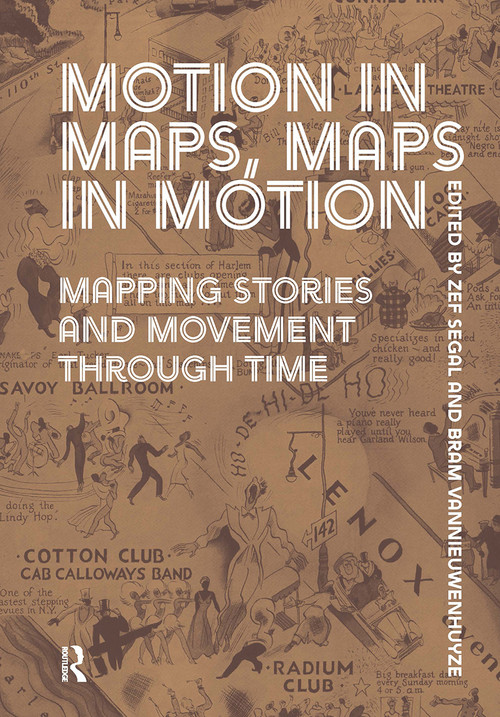 Motion in Maps, Maps in Motion (Mapping Stories and Movement through Time) by Zef Segal, Bram Vannieuwenhuyze, 9781041183136