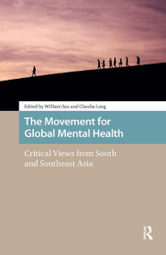 The Movement for Global Mental Health (Critical Views from South and Southeast Asia) by William Sax, Claudia Lang, 9781041188520