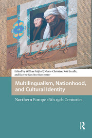 Multilingualism, Nationhood, and Cultural Identity (Northern Europe, 16th-19th Centuries) by Willem Frijhoff, Marie-Christine Kok Escalle, Karène Sanchez Summerer, 9781041183167