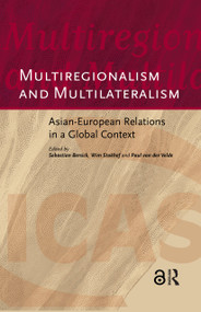 Multiregionalism and Multilateralism (Asian-European Relations in a Global Context) by Sebastian Bersick, Paul van der Velde, Wim Stokhof, 9789053569290