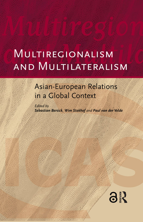 Multiregionalism and Multilateralism (Asian-European Relations in a Global Context) by Sebastian Bersick, Paul van der Velde, Wim Stokhof, 9789053569290