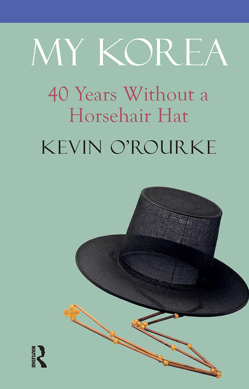 My Korea (40 Years Without a Horsehair Hat) - 9781898823094 by Kevin O'Rourke, 9781898823094