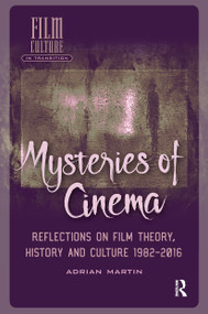 Mysteries of Cinema (Reflections on Film Theory, History and Culture 1982-2016) by Adrian Martin, 9781041183303