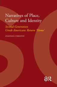 Narratives of Place, Culture and Identity (Second-Generation Greek-Americans Return 'Home') by Anastasia Christou, 9789053568781