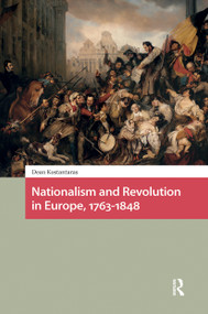 Nationalism and Revolution in Europe, 1763-1848 by Dean Kostantaras, 9781041183372