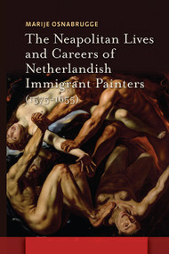 The Neapolitan Lives and Careers of Netherlandish Immigrant Painters (1575-1655) by Marije Osnabrugge, 9781041188551