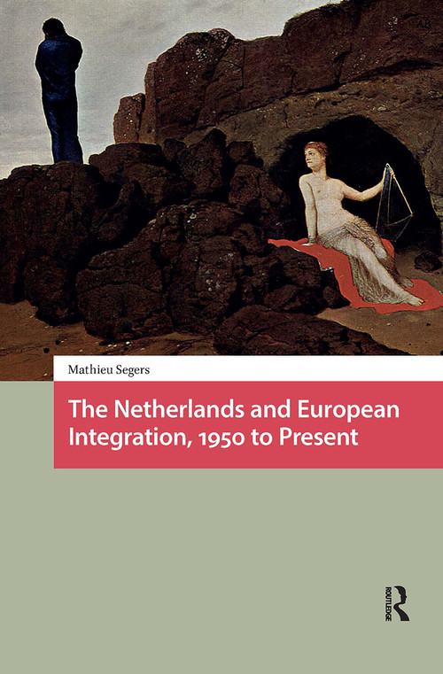 The Netherlands and European Integration, 1950 to Present by Mathieu Segers, Andy Brown, 9781041188568