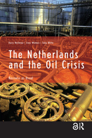 The Netherlands and the Oil Crisis (Business as Usual) by Duco Hellema, 9789053564851