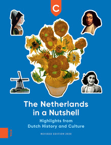 The Netherlands in a Nutshell (Highlights from Dutch History and Culture, Revised Edition) by Various Authors, 9789463727655