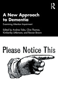 A New Approach to Dementia (Examining Attention Impairment) by Andrea Tales, Clive Thomas, Kimberley Littlemore, Rowan Brown, 9781041006152