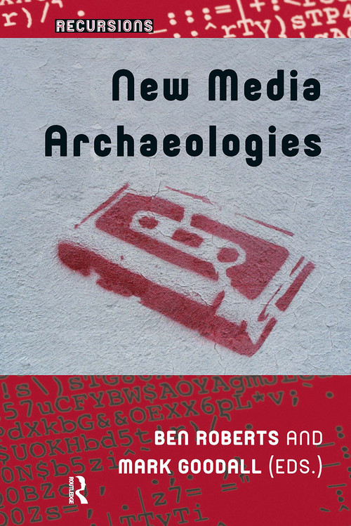 New Media Archaeologies by Ben Roberts, Mark Goodall, 9781041183549