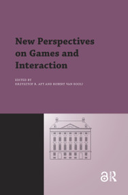 New Perspectives on Games and Interaction by Robert Van Rooij, Krzysztof R. Apt, 9789089640574