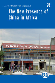 The New Presence of China in Africa by Meine Pieter van Dijk, 9789089641366