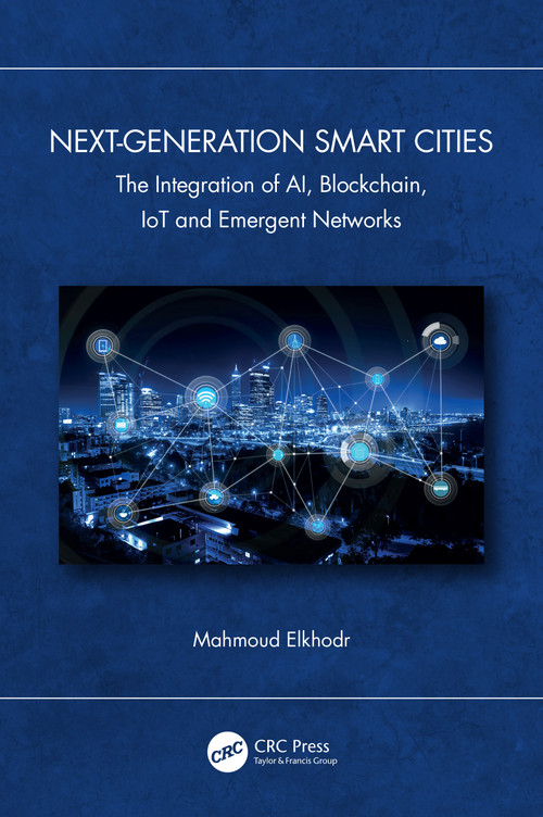 Next-Generation Smart Cities (The Integration of AI, Blockchain, IoT and Emergent Networks) by Mahmoud Elkhodr, 9781041094548