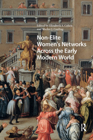 Non-Elite Women's Networks Across the Early Modern World by Elizabeth Storr Cohen, Marlee J. Couling, 9781041183617