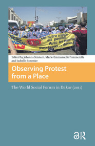 Observing Protest from a Place (The World Social Forum in Dakar (2011)) by Johanna Siméant, Marie-Emanuelle Pommerolle, Isabelle Sommier, 9781041183686