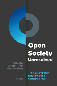 Open Society Unresolved (The Contemporary Relevance of a Contested Idea) by Liviu Matei, Christof Royer, 9789633865897