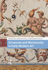 Ornament and Monstrosity in Early Modern Art by Chris Askholt Hammeken, Maria Fabricius Hansen, 9781041183778