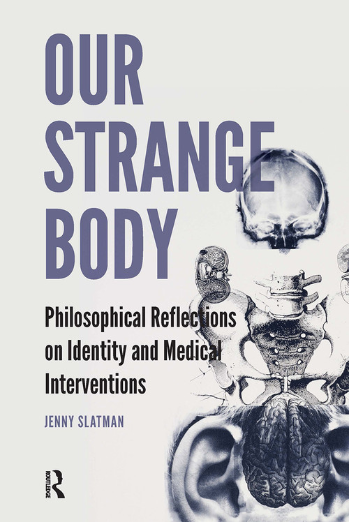 Our Strange Body (Philosophical Reflections on Identity and Medical Interventions) by Jenny Slatman, 9789089646477
