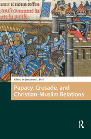 Papacy, Crusade, and Christian-Muslim Relations by Jessalynn Bird, 9781041183921