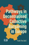 Pathways in Decentralised Collective Bargaining in Europe by Frank Tros, 9781041183952