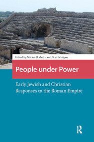 People under Power (Early Jewish and Christian Responses to the Roman Empire) by Michael Labahn, Outi Lehtipuu, 9781041183983