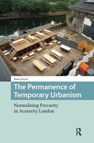 The Permanence of Temporary Urbanism (Normalising Precarity in Austerity London) by Mara Ferreri, 9781041188674