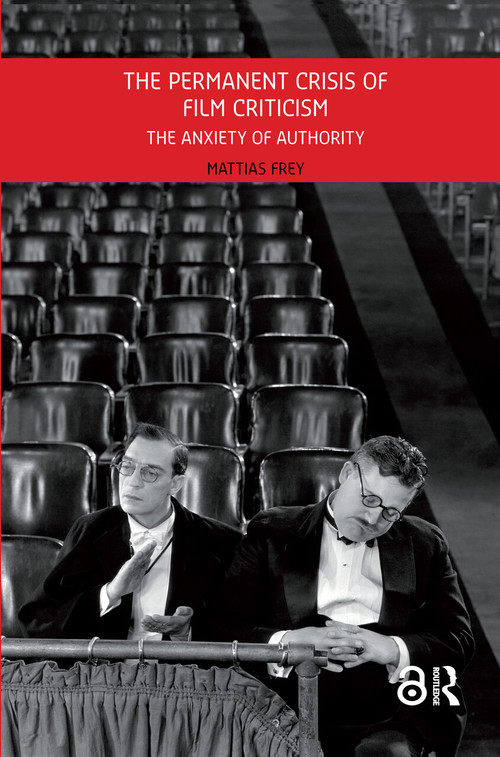 The Permanent Crisis of Film Criticism (The Anxiety of Authority) by Mattias Frey, 9789089647177