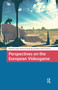 Perspectives on the European Videogame by Víctor Navarro-Remesal, Óliver Pérez-Latorre, 9781041184089