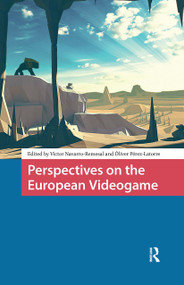 Perspectives on the European Videogame by Víctor Navarro-Remesal, Óliver Pérez-Latorre, 9781041184089