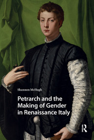 Petrarch and the Making of Gender in Renaissance Italy by Shannon McHugh, 9781041184126