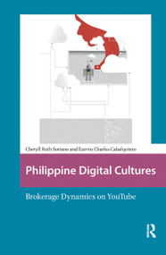 Philippine Digital Cultures (Brokerage Dynamics on YouTube) by Cheryll Ruth Soriano, Earvin Charles Cabalquinto, 9781041184133