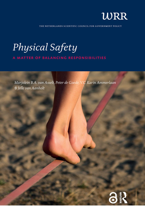 Physical Safety (A Matter of Balancing Responsibilities) by Marjolein B.A. van Asselt, Karin Ammerlaan, Jelle van Aanholt, Peter de Goede, 9789089645135