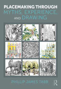 Placemaking Through Myths, Experience, and Drawing by Phillip James Tabb, 9781041124115