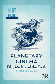 Planetary Cinema (Film, Media and the Earth) by Tiago de Luca, 9781041184256