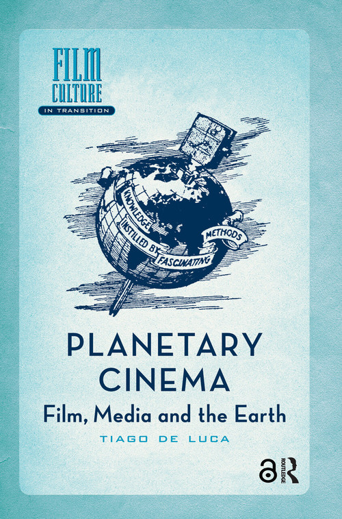 Planetary Cinema (Film, Media and the Earth) by Tiago de Luca, 9781041184256