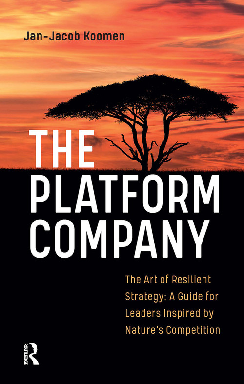 The Platform Company (The Art of Resilient Strategy: A Guide for Leaders Inspired by Nature's Competition) by Jan-Jacob Koomen, 9781041188704