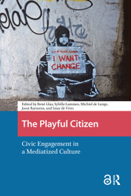 The Playful Citizen (Civic Engagement in a Mediatized Culture) by René Glas, Sybille Lammes, Michiel Lange, Joost Raessens, Imar de Vries, 9781041188728