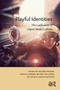 Playful Identities (The Ludification of Digital Media Cultures) by Michiel de Lange, Joost Raessens, Jos de Mul, Sybille Lammes, Valerie Frissen, 9789089646392