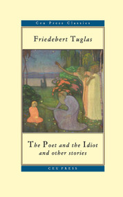 The Poet and the Idiot by Friedebert Tuglas, 9789637326882