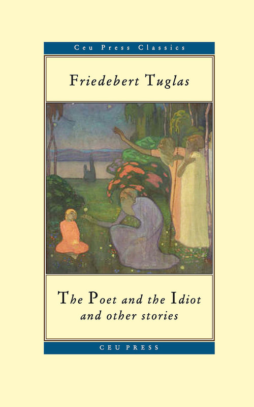 The Poet and the Idiot by Friedebert Tuglas, 9789637326882